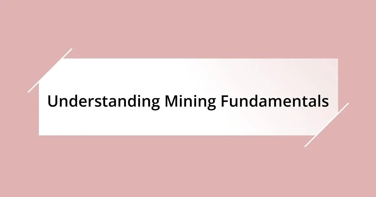 Understanding Mining Fundamentals