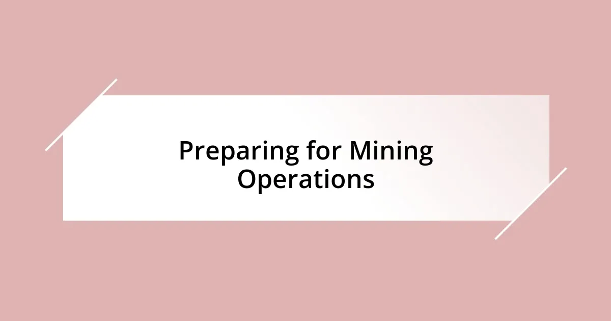 Preparing for Mining Operations