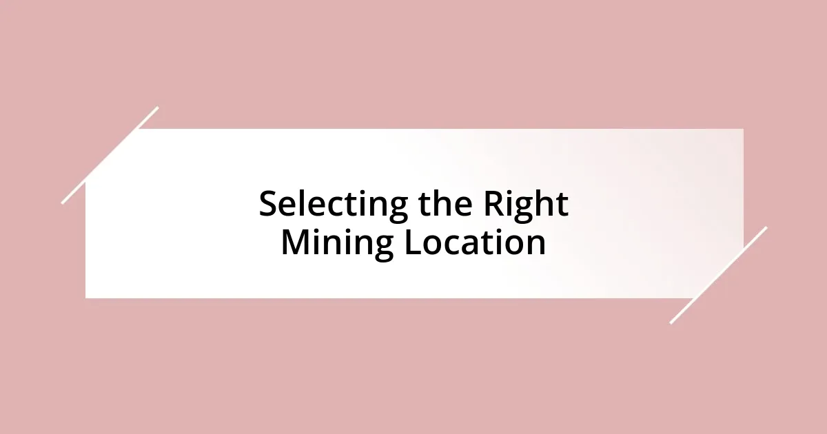 Selecting the Right Mining Location