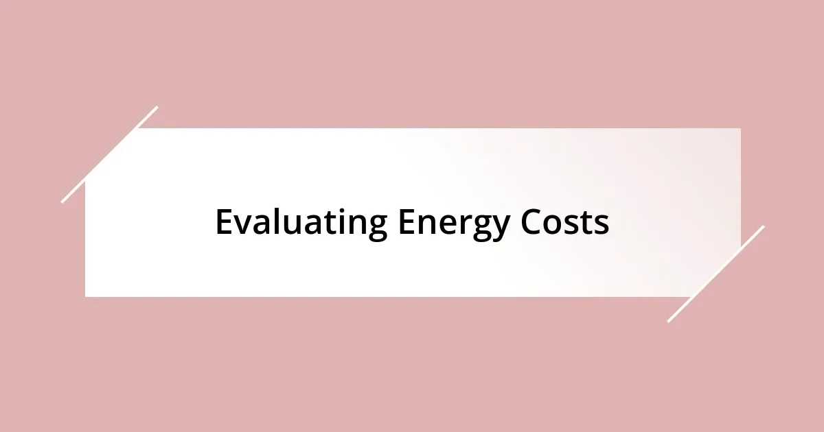 Evaluating Energy Costs