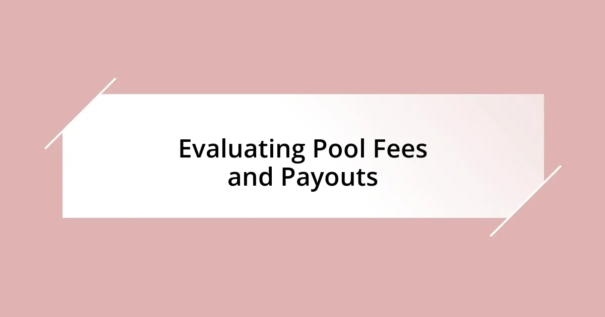 Evaluating Pool Fees and Payouts