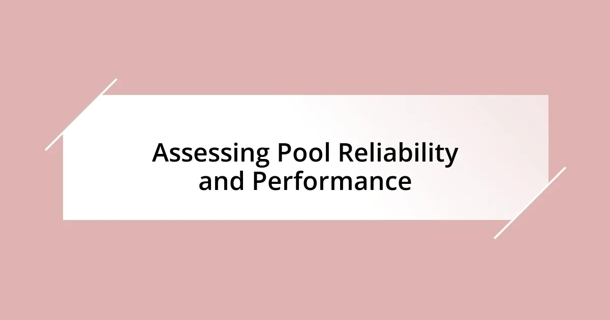 Assessing Pool Reliability and Performance