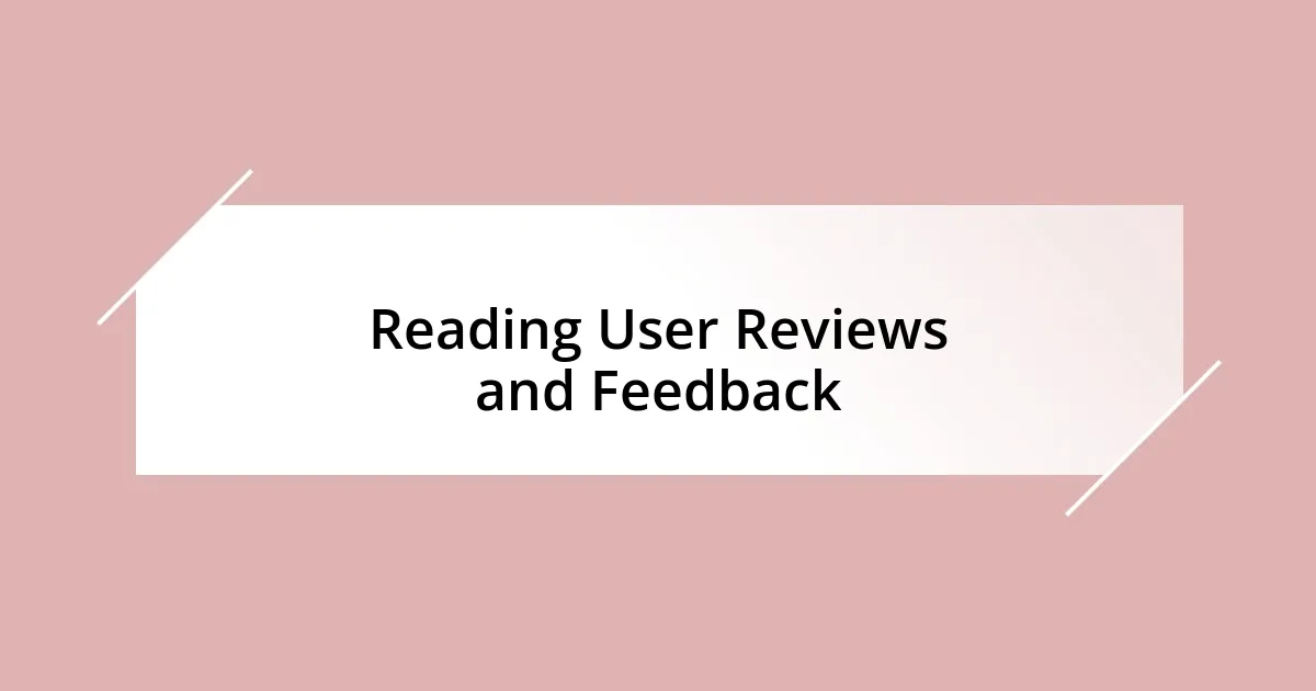 Reading User Reviews and Feedback