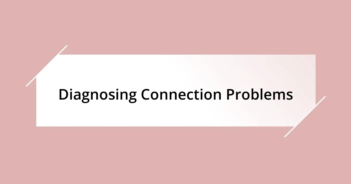 Diagnosing Connection Problems