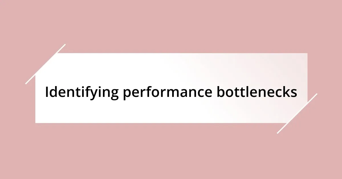 Identifying performance bottlenecks