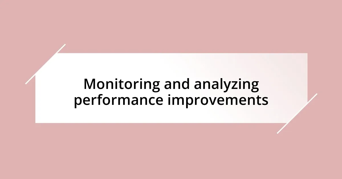 Monitoring and analyzing performance improvements