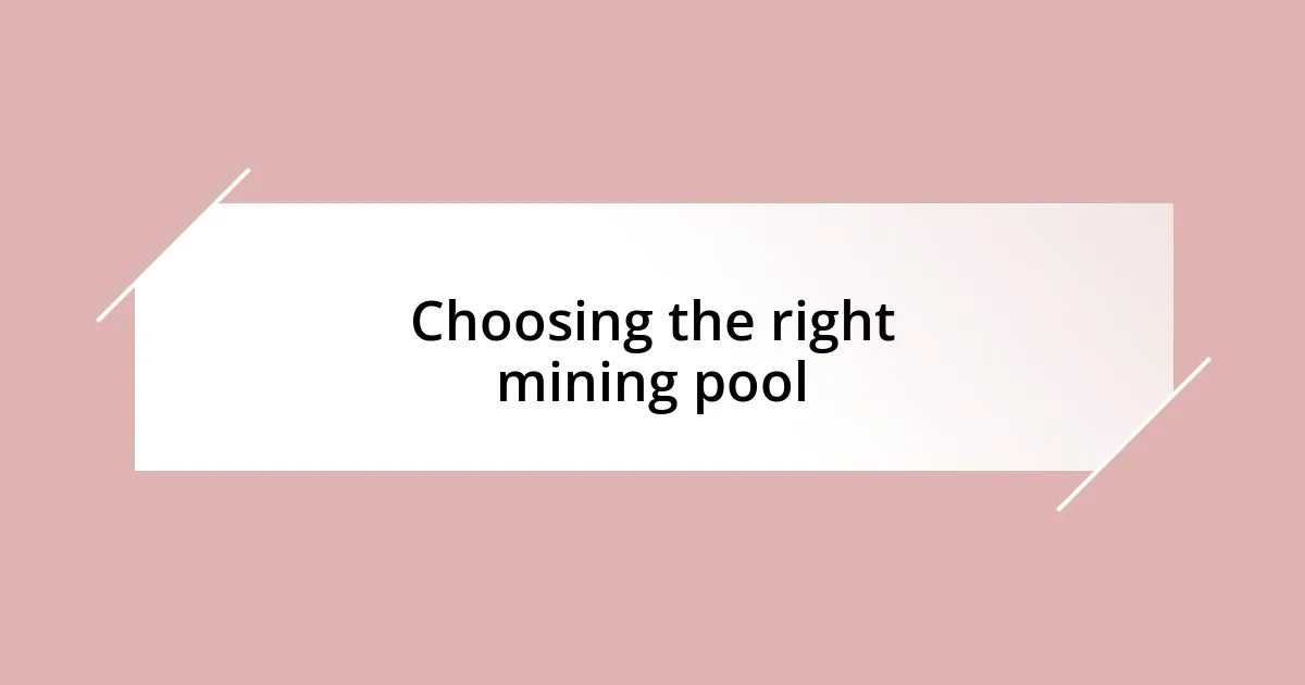 Choosing the right mining pool