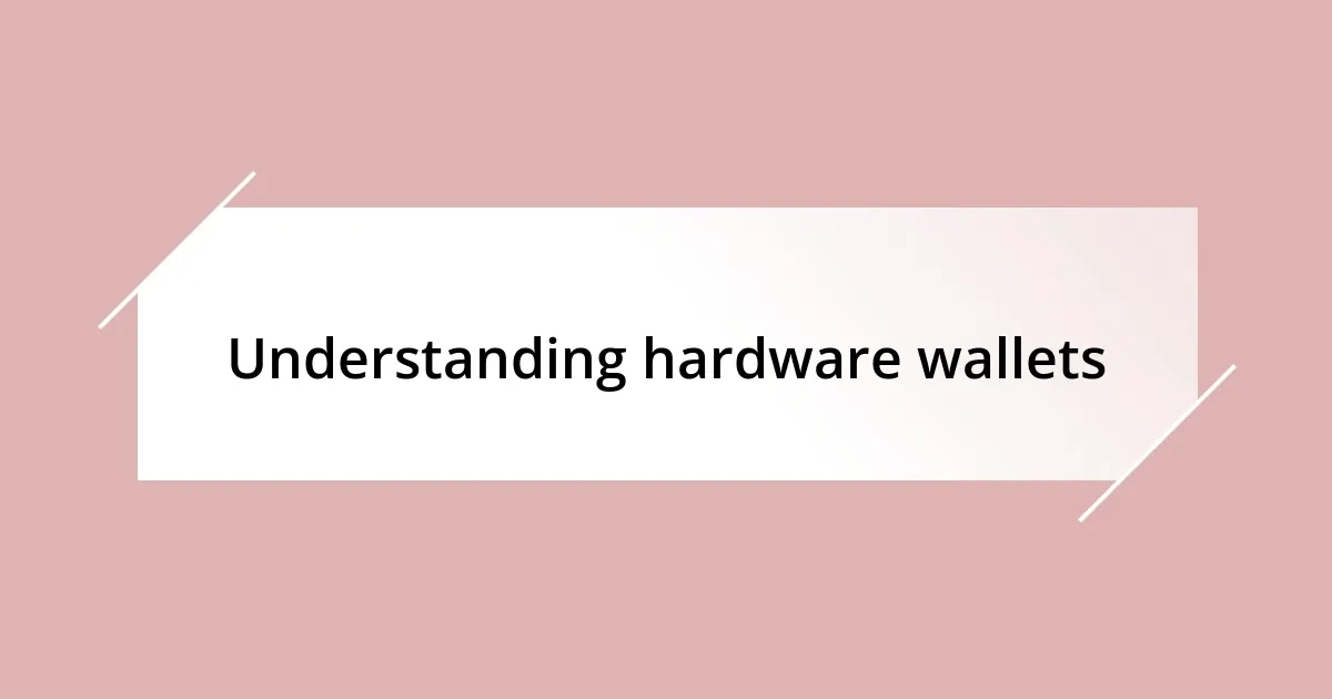 Understanding hardware wallets