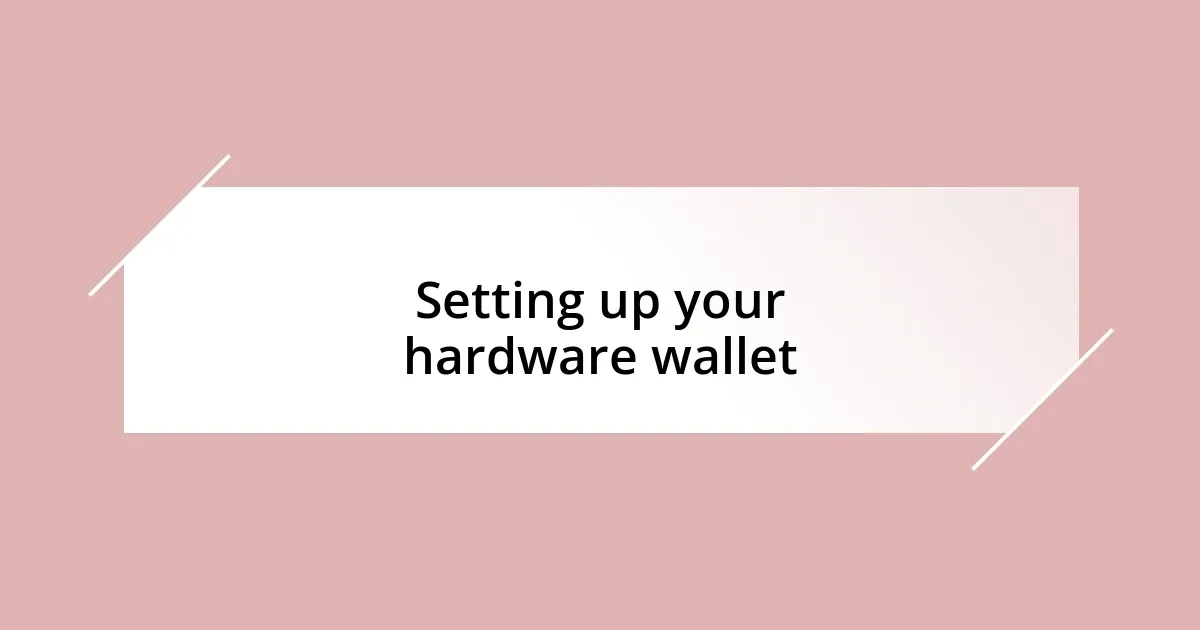 Setting up your hardware wallet