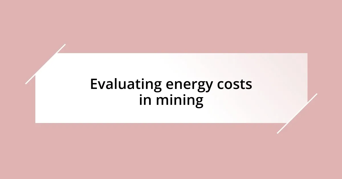 Evaluating energy costs in mining