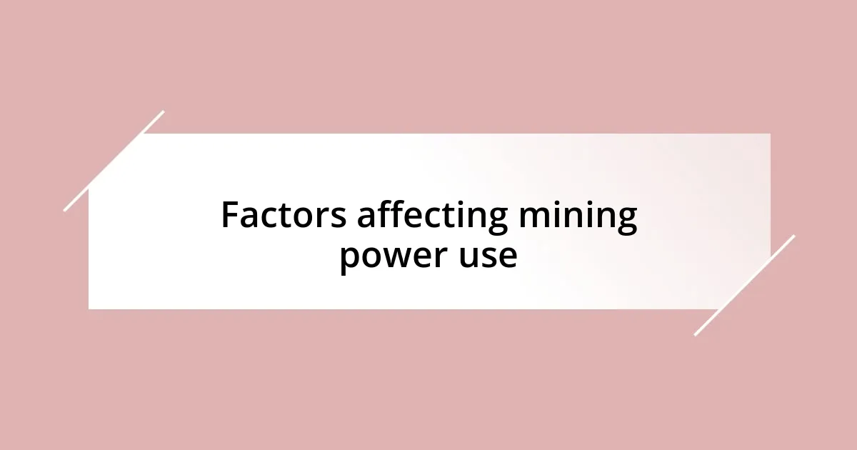 Factors affecting mining power use