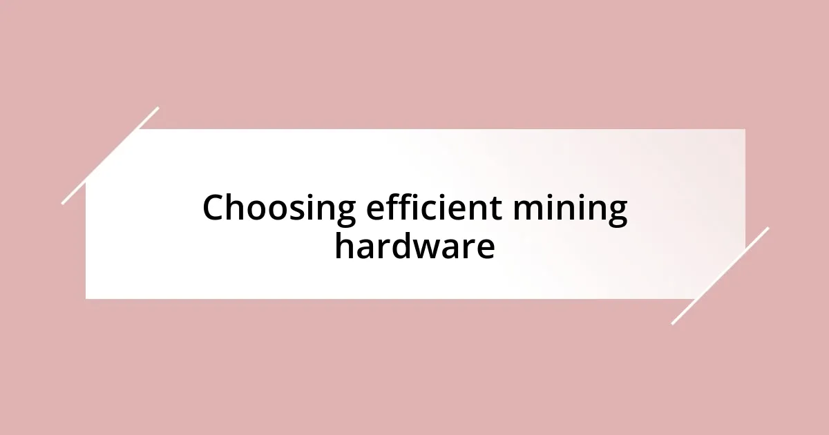 Choosing efficient mining hardware