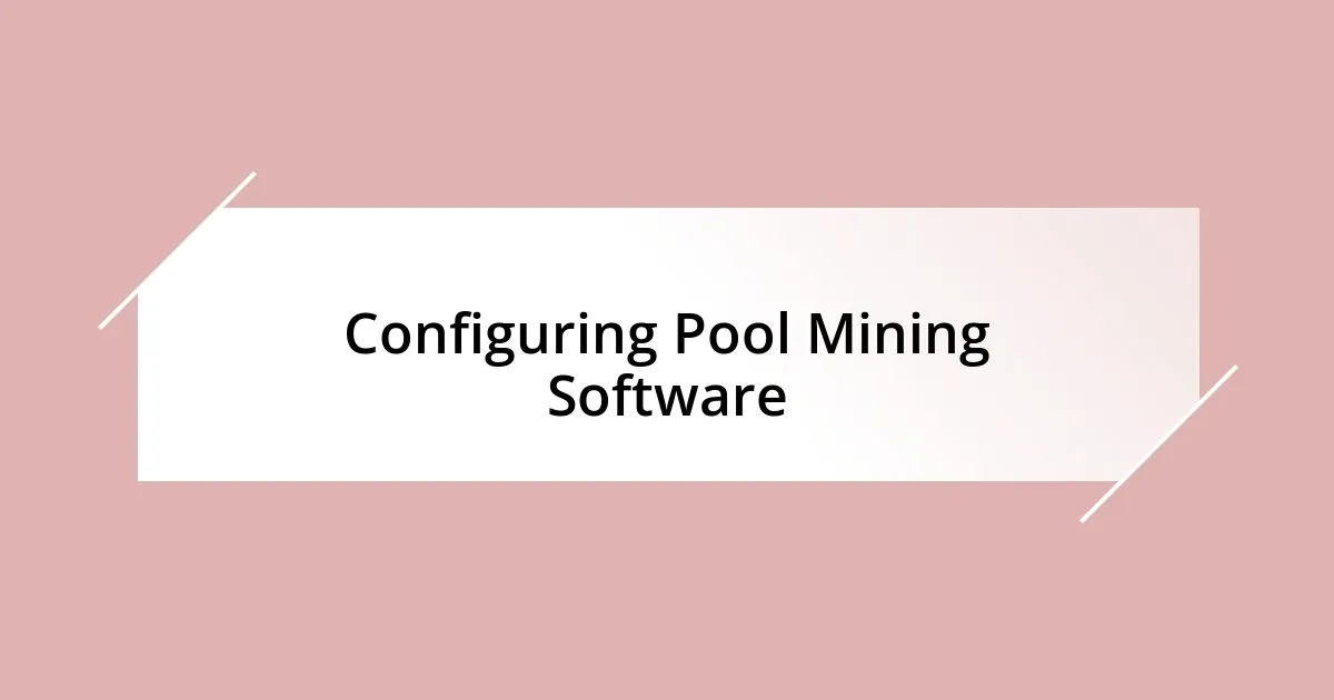 Configuring Pool Mining Software