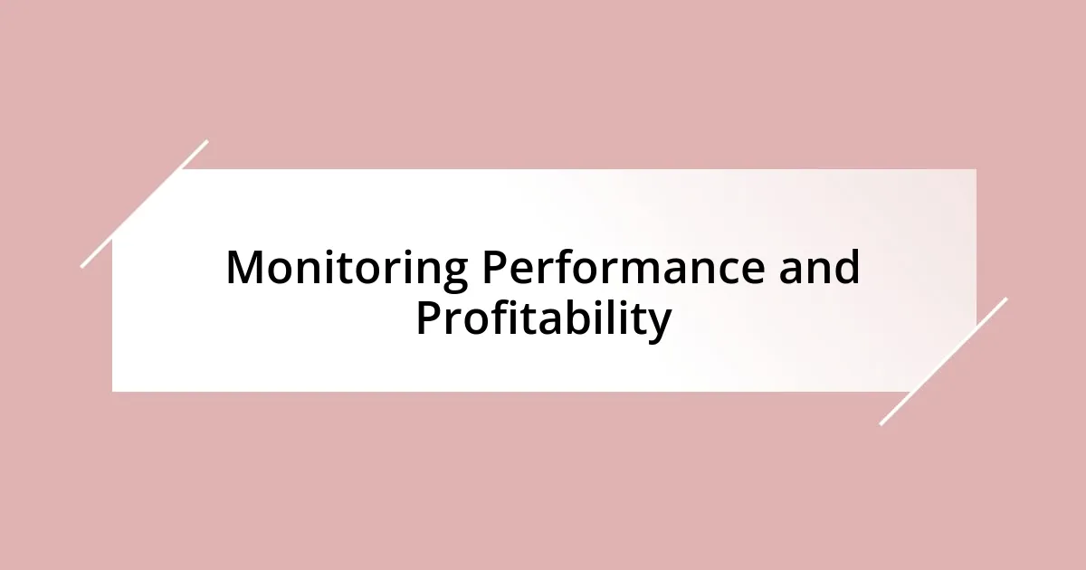 Monitoring Performance and Profitability