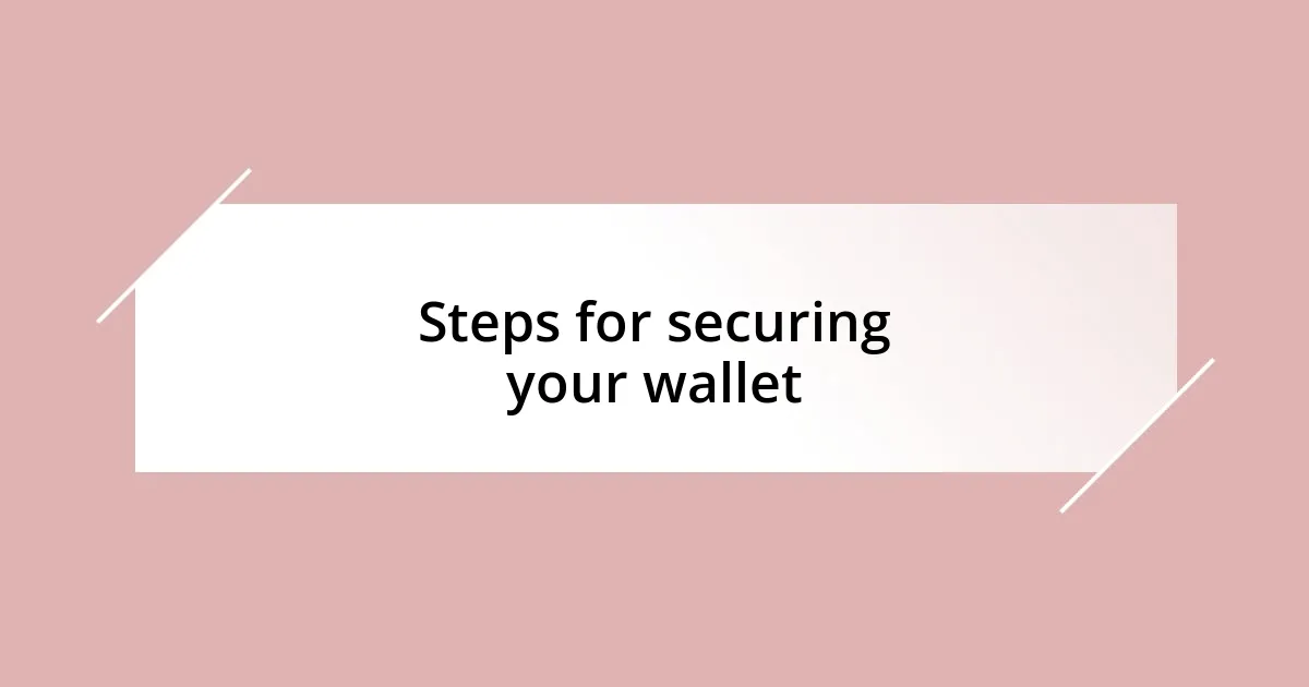 Steps for securing your wallet