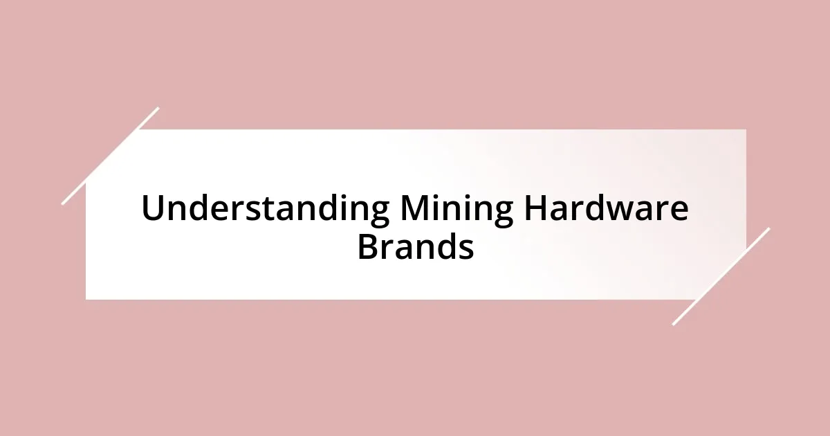 Understanding Mining Hardware Brands