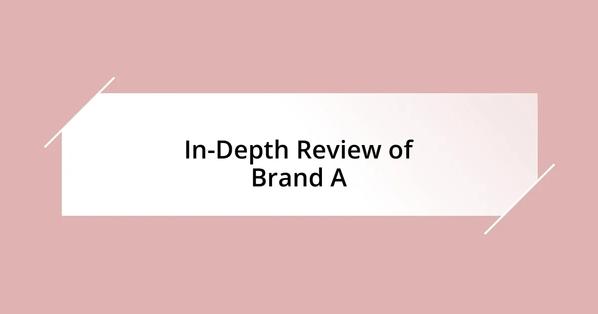 In-Depth Review of Brand A