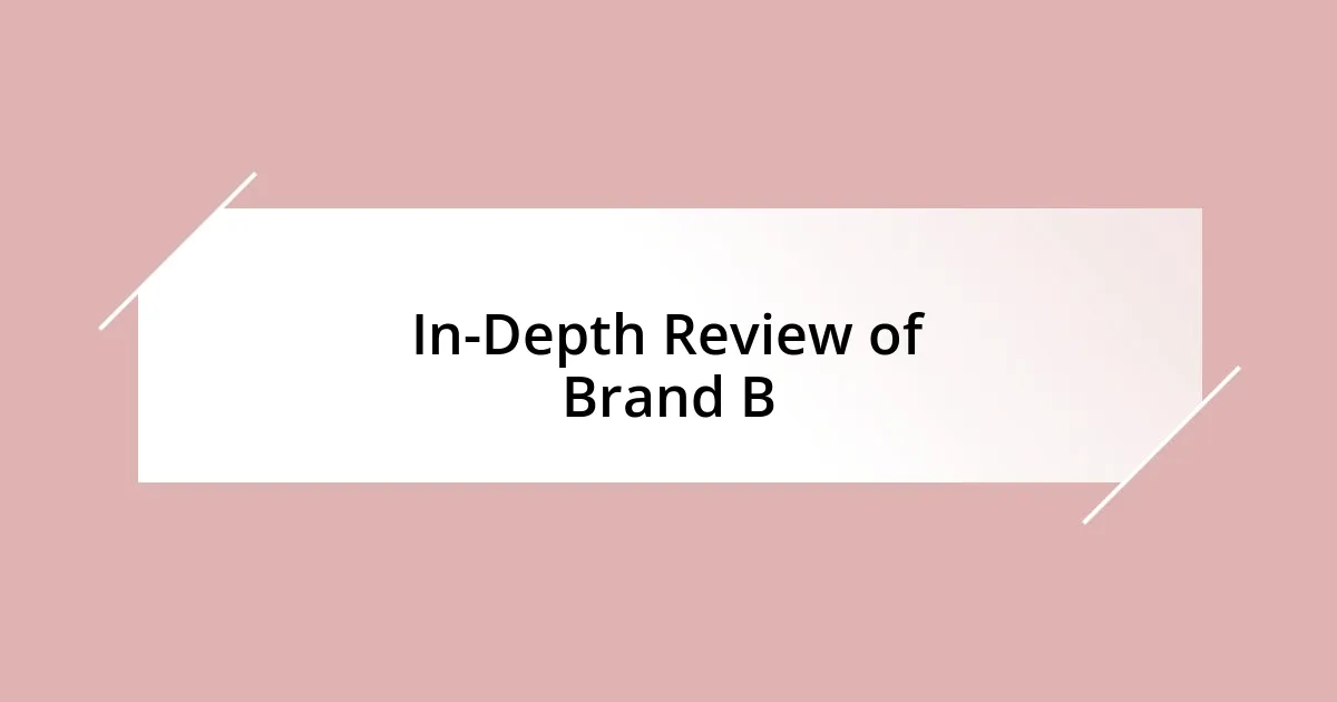 In-Depth Review of Brand B