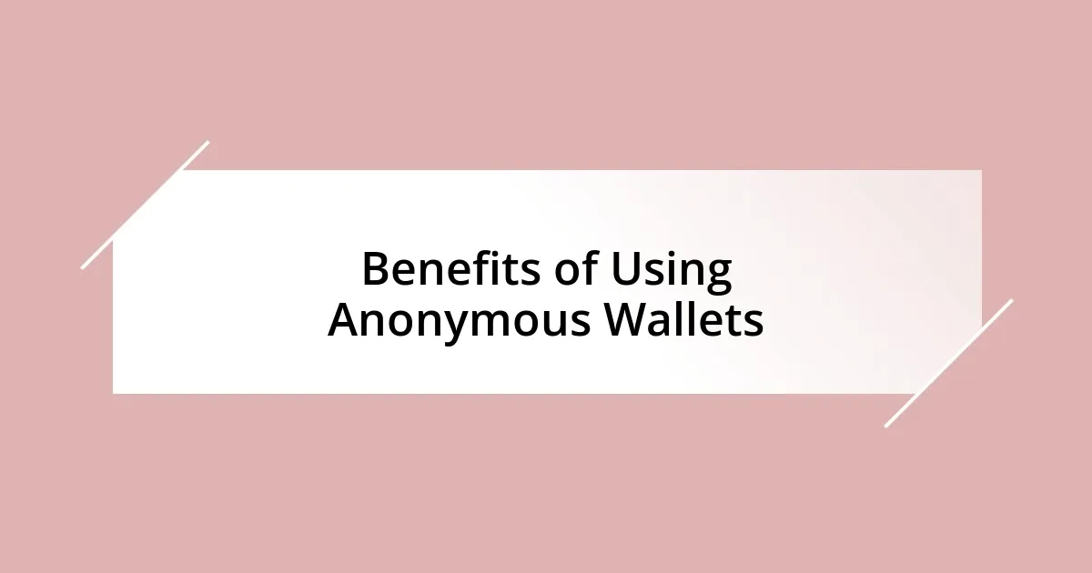 Benefits of Using Anonymous Wallets