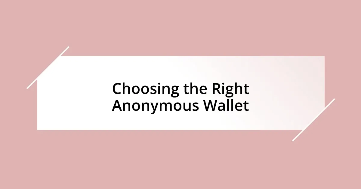 Choosing the Right Anonymous Wallet