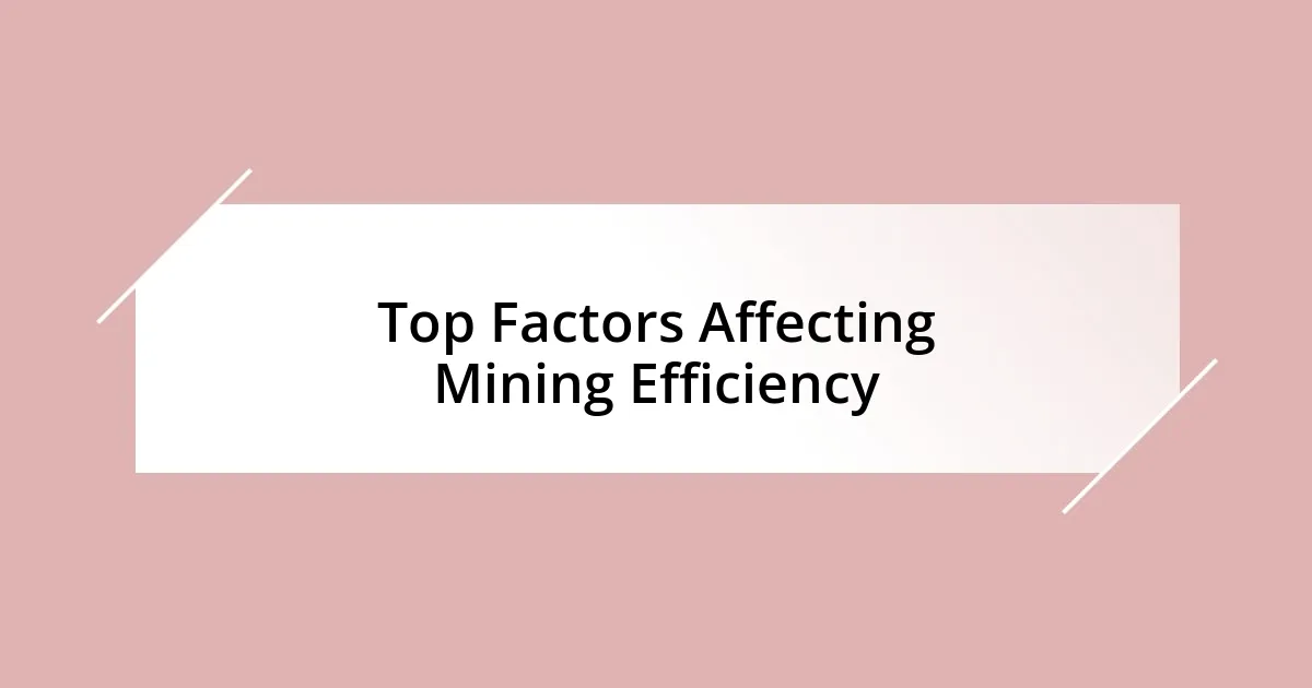 Top Factors Affecting Mining Efficiency