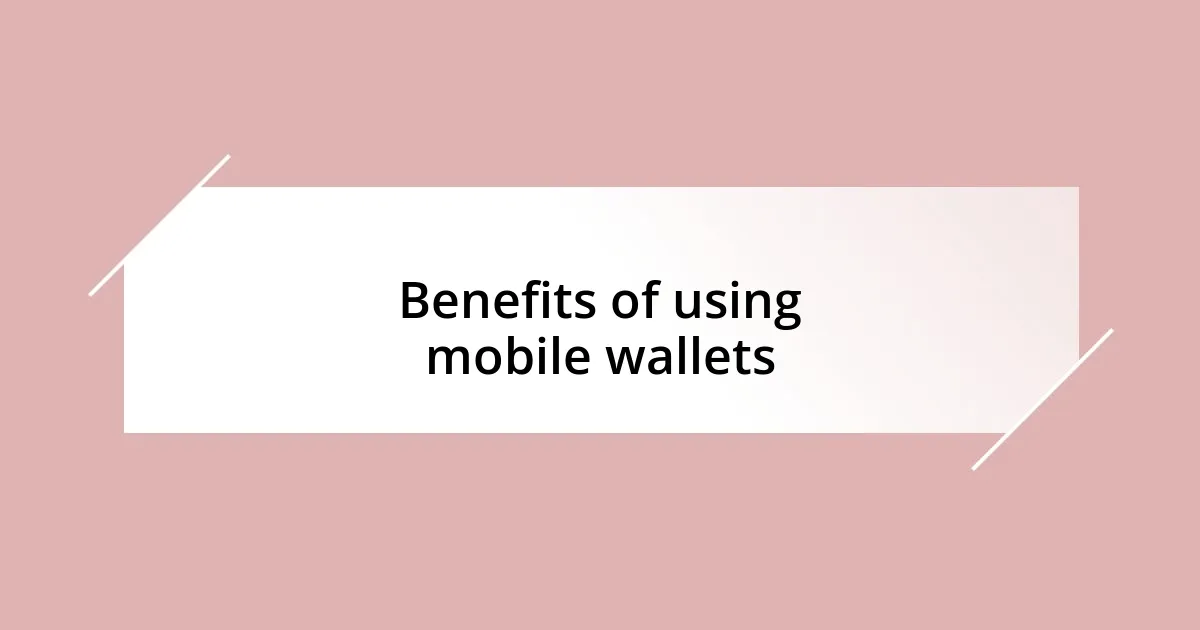 Benefits of using mobile wallets