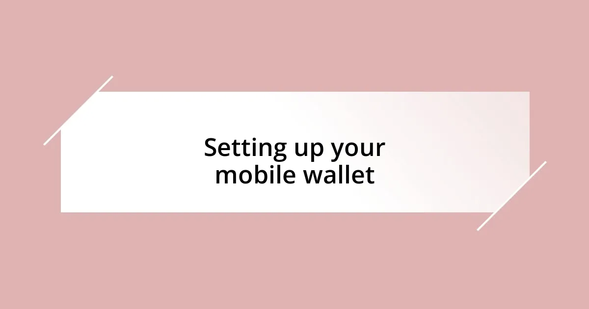 Setting up your mobile wallet