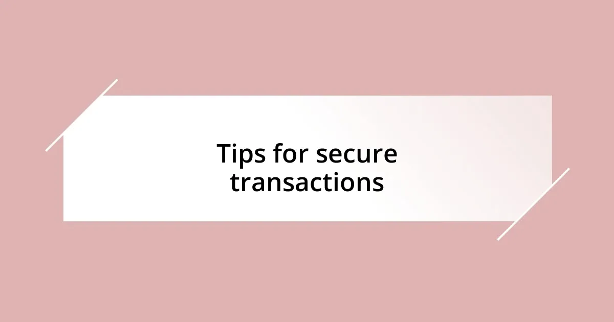 Tips for secure transactions