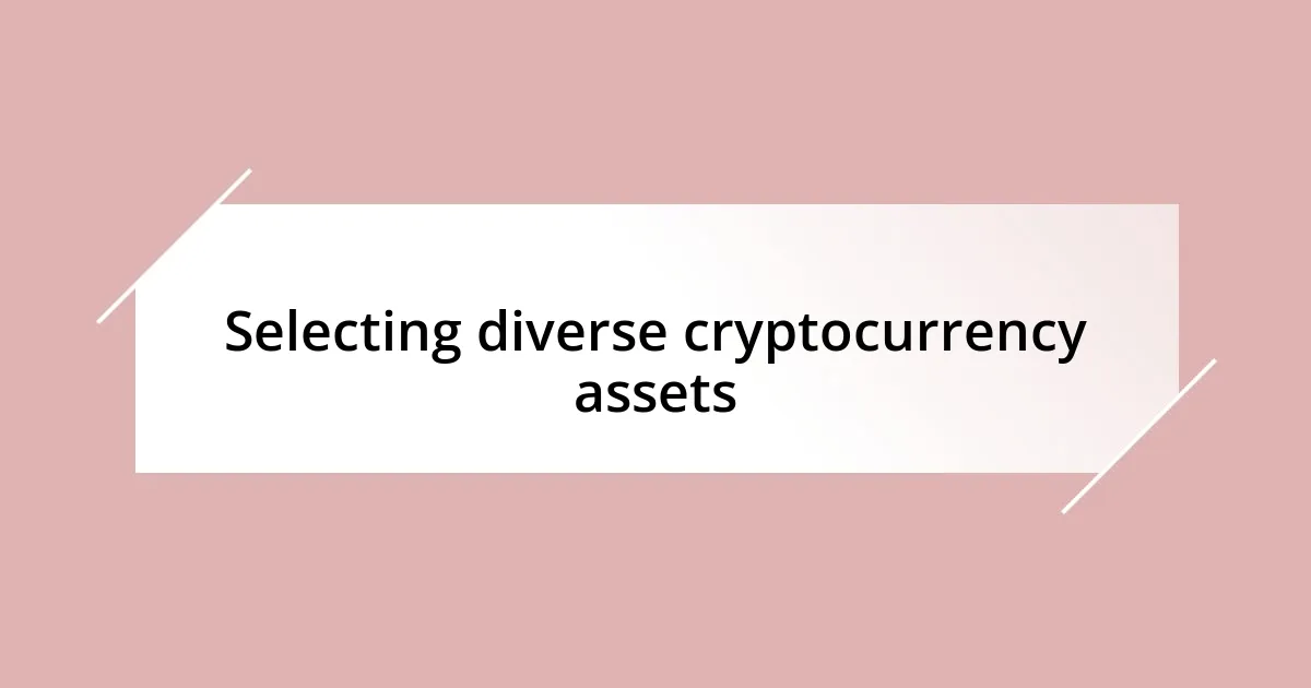 Selecting diverse cryptocurrency assets