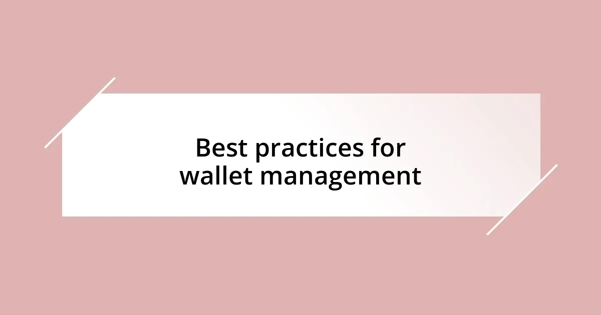 Best practices for wallet management