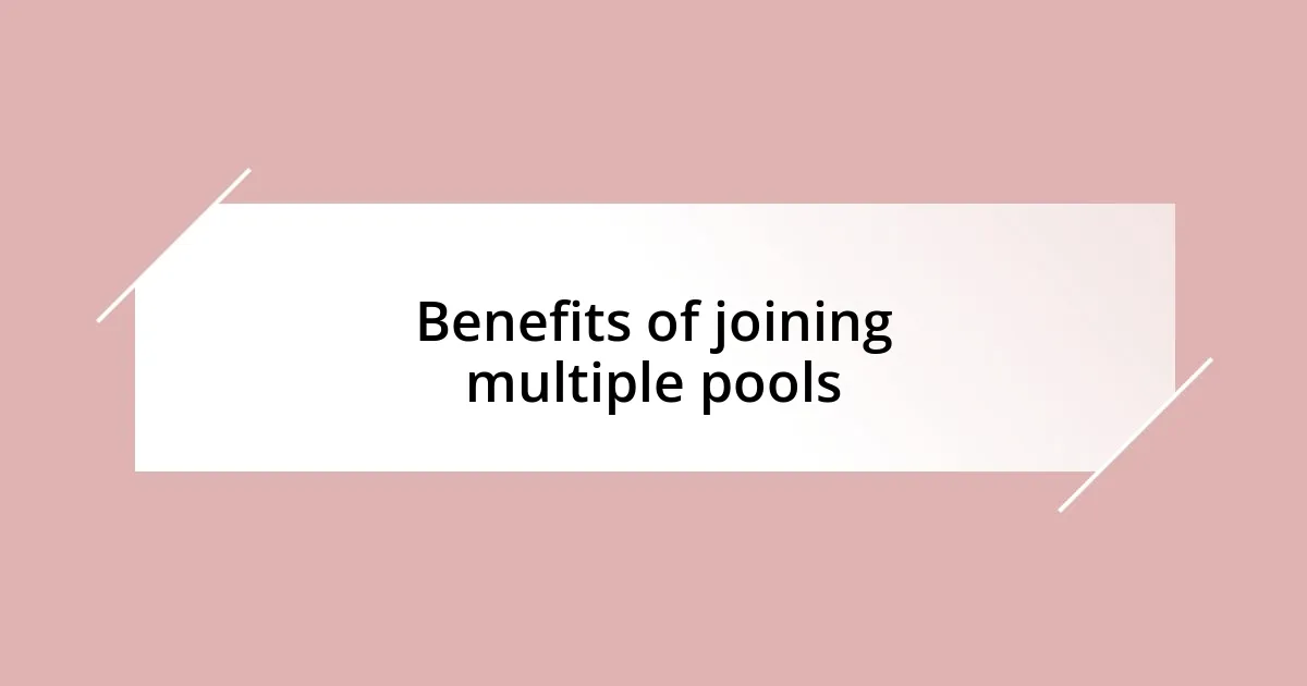 Benefits of joining multiple pools