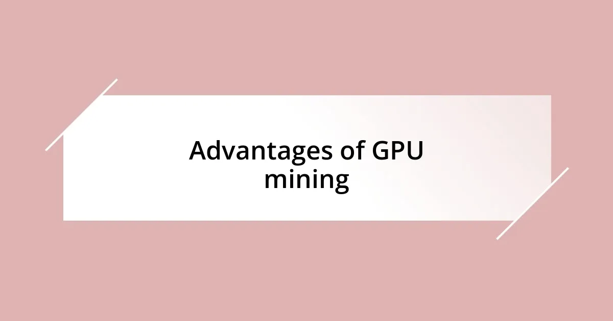 Advantages of GPU mining