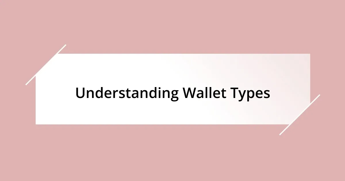 Understanding Wallet Types