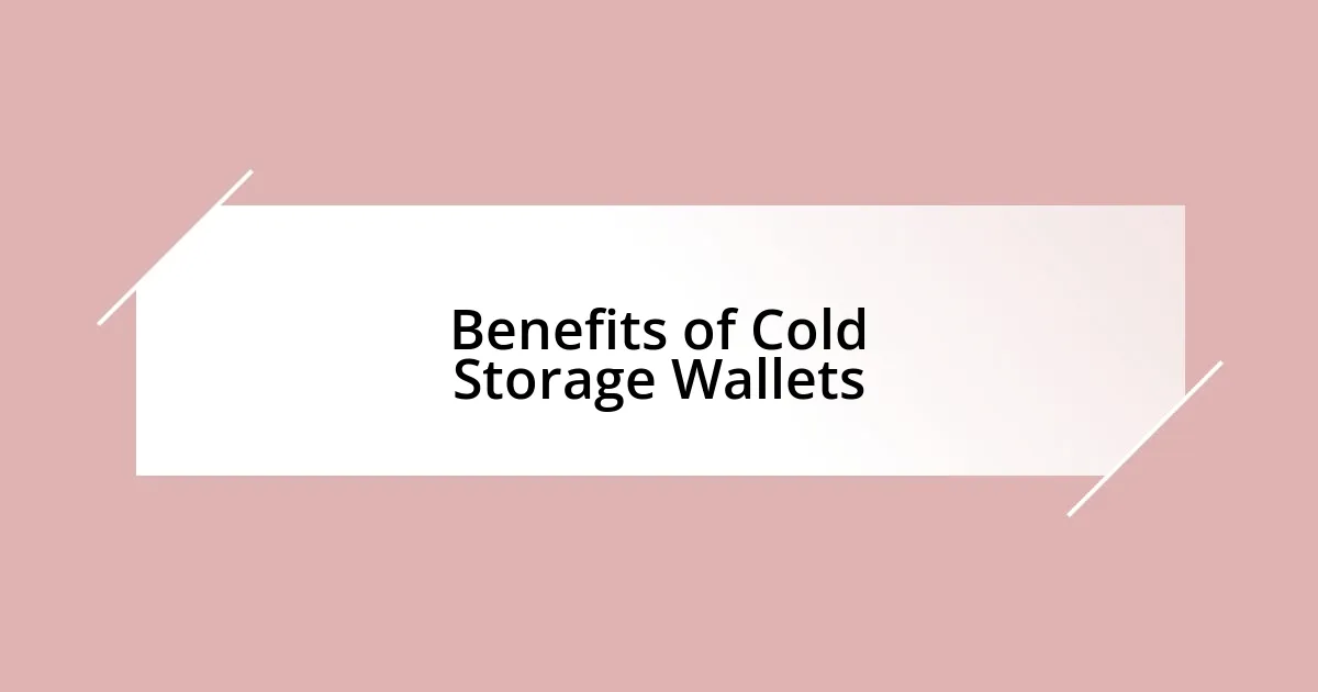 Benefits of Cold Storage Wallets