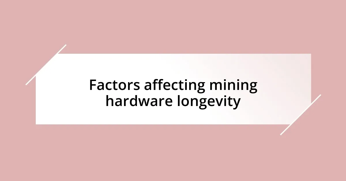 Factors affecting mining hardware longevity