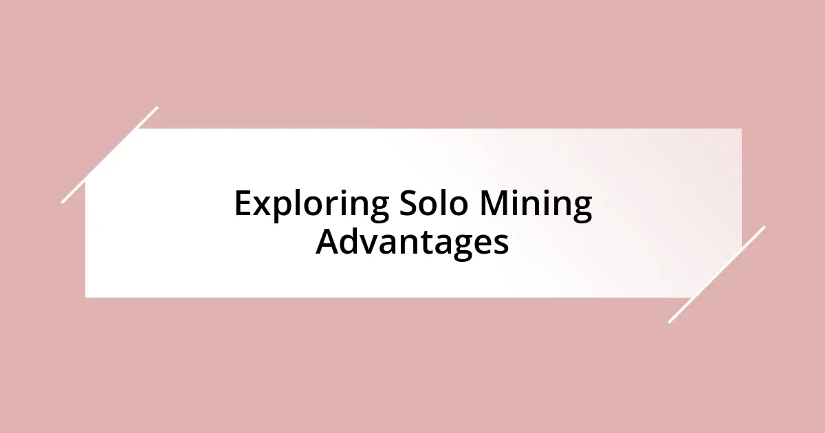 Exploring Solo Mining Advantages