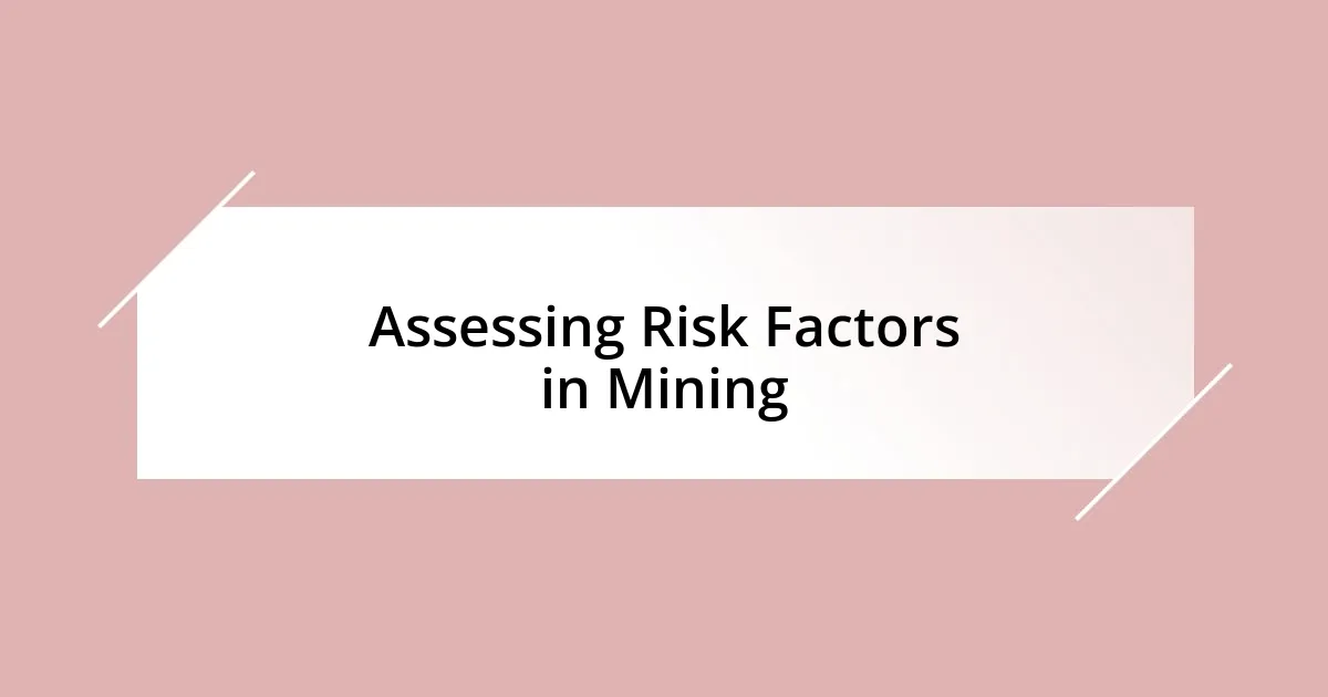 Assessing Risk Factors in Mining