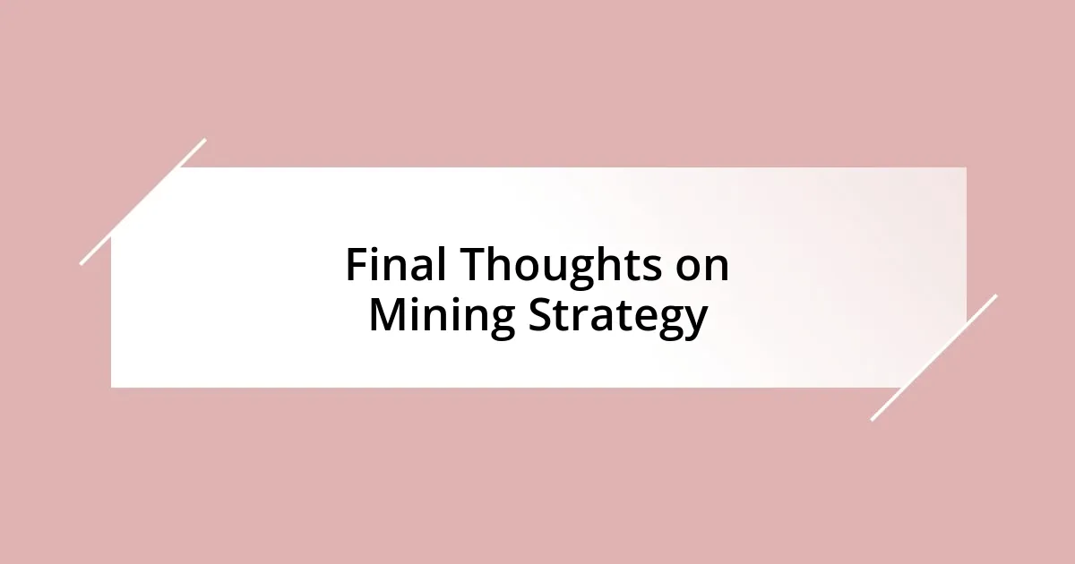 Final Thoughts on Mining Strategy