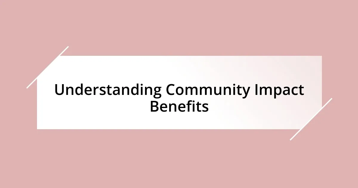 Understanding Community Impact Benefits