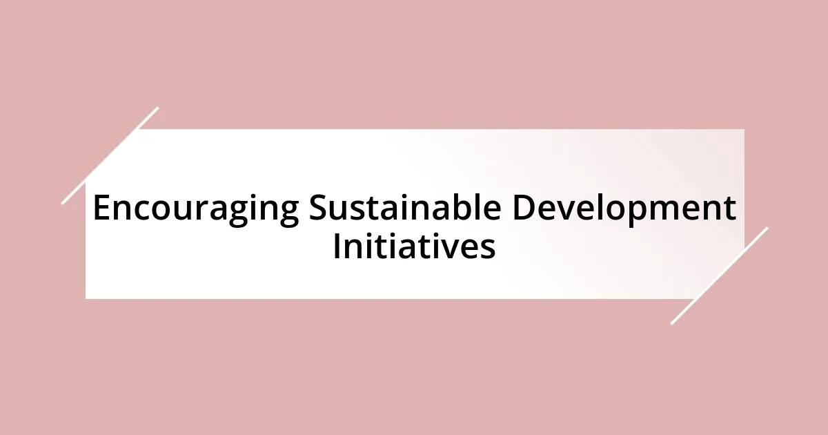 Encouraging Sustainable Development Initiatives