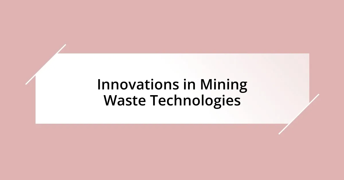 Innovations in Mining Waste Technologies