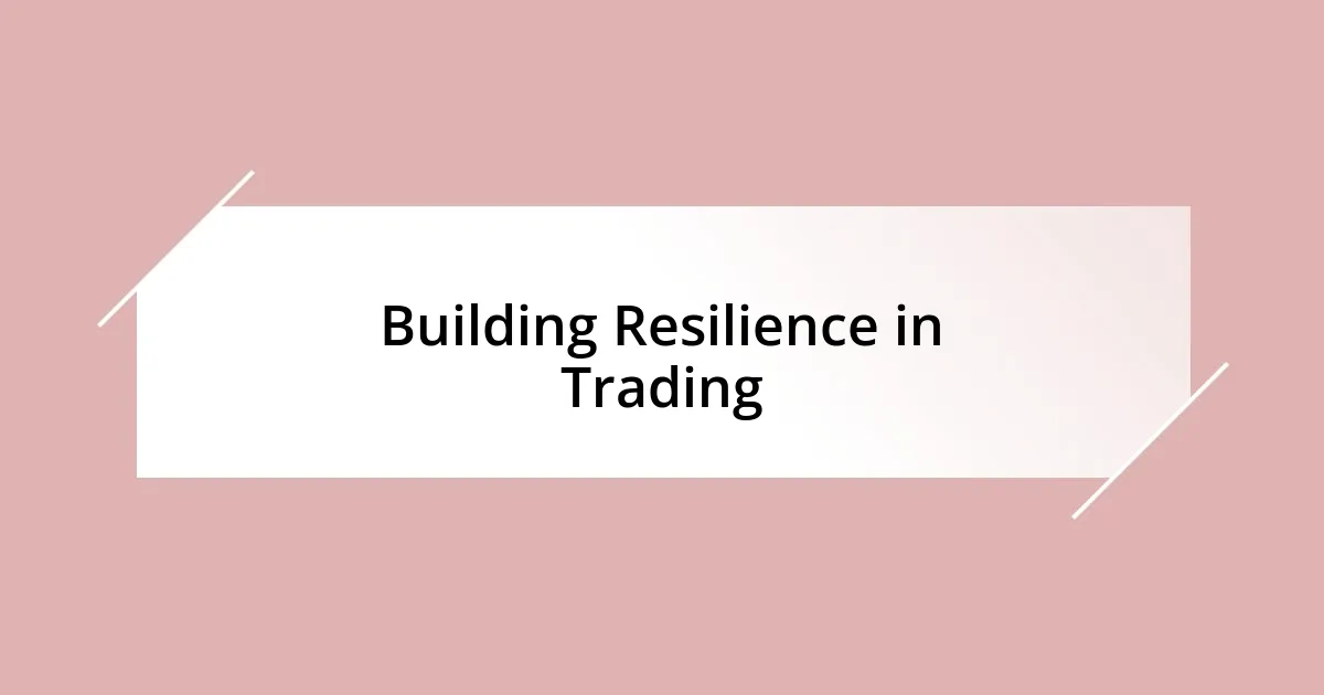 Building Resilience in Trading