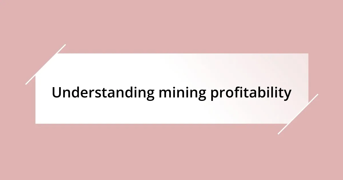 Understanding mining profitability