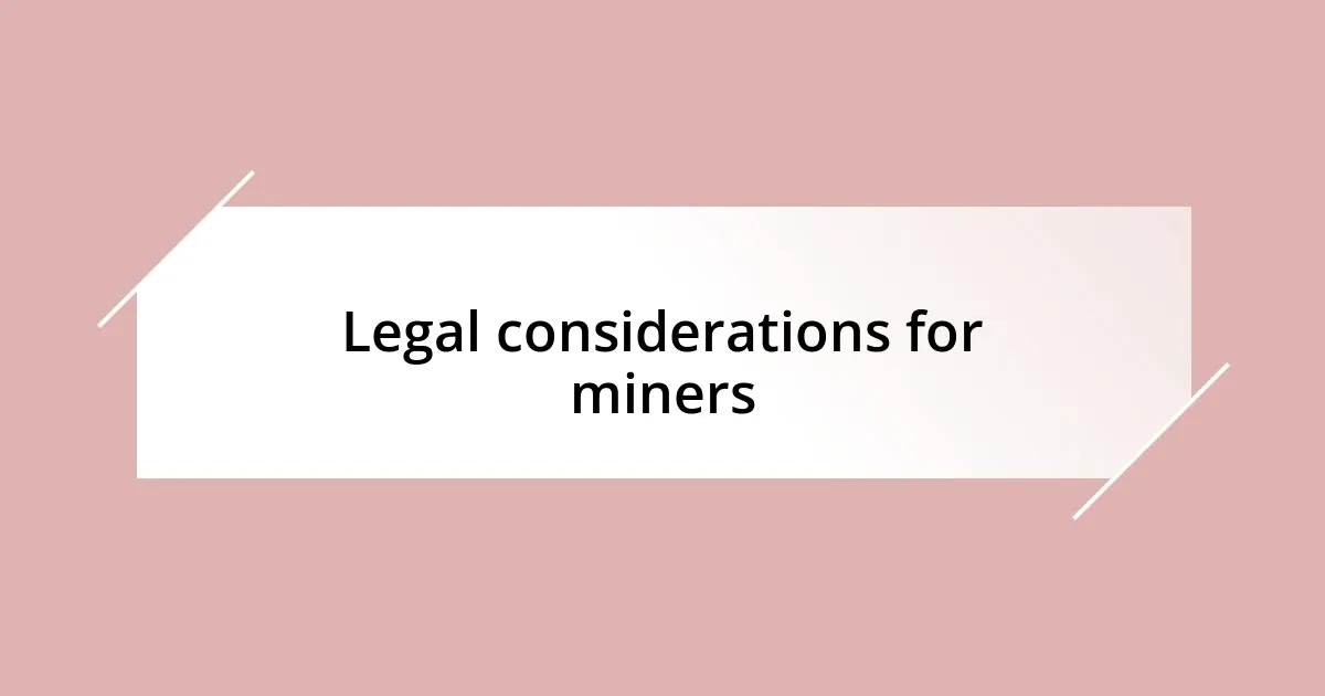 Legal considerations for miners