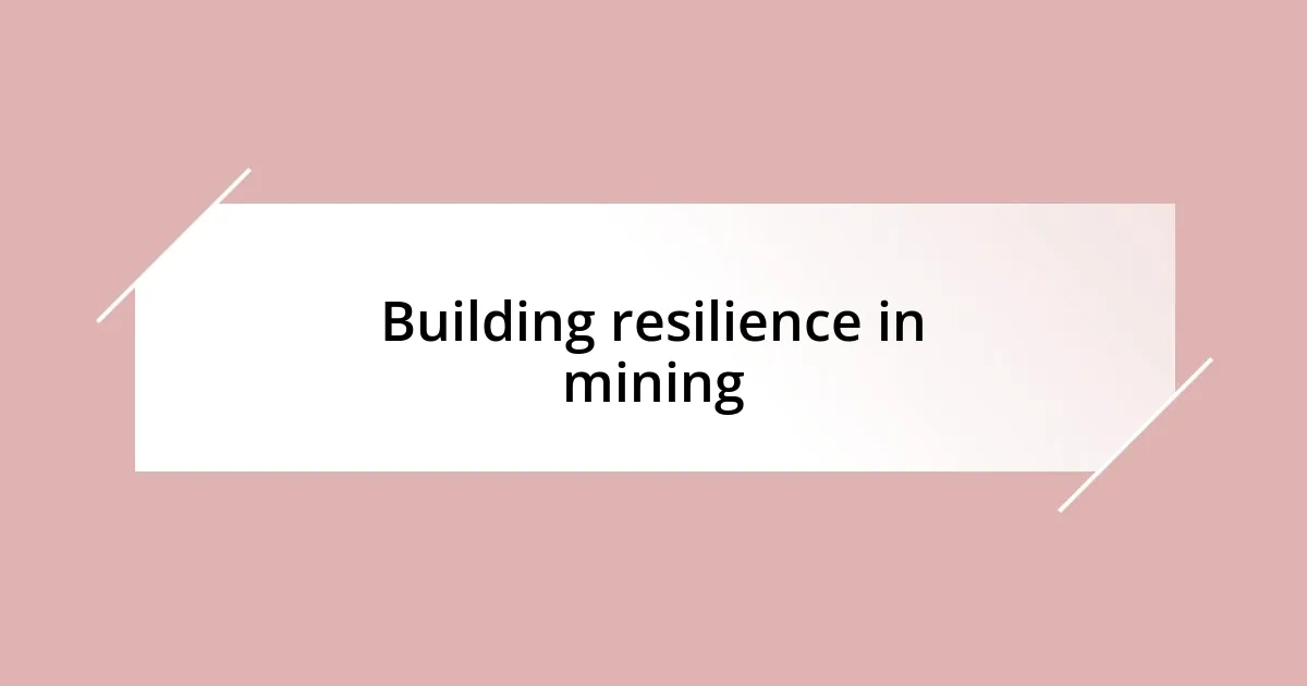 Building resilience in mining