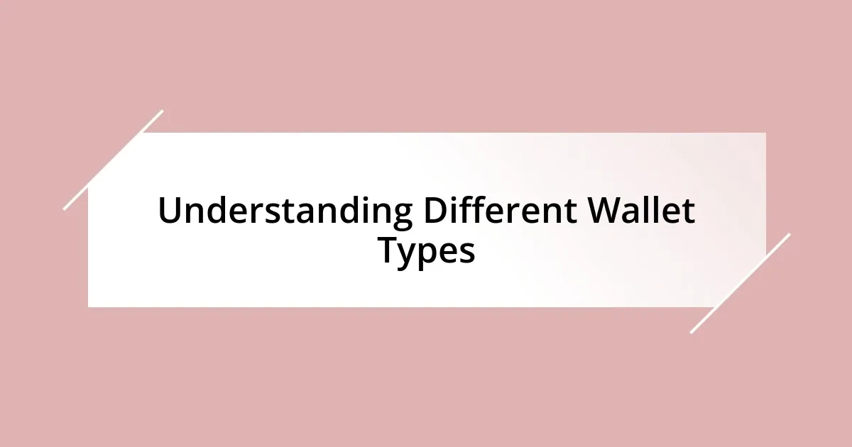 Understanding Different Wallet Types