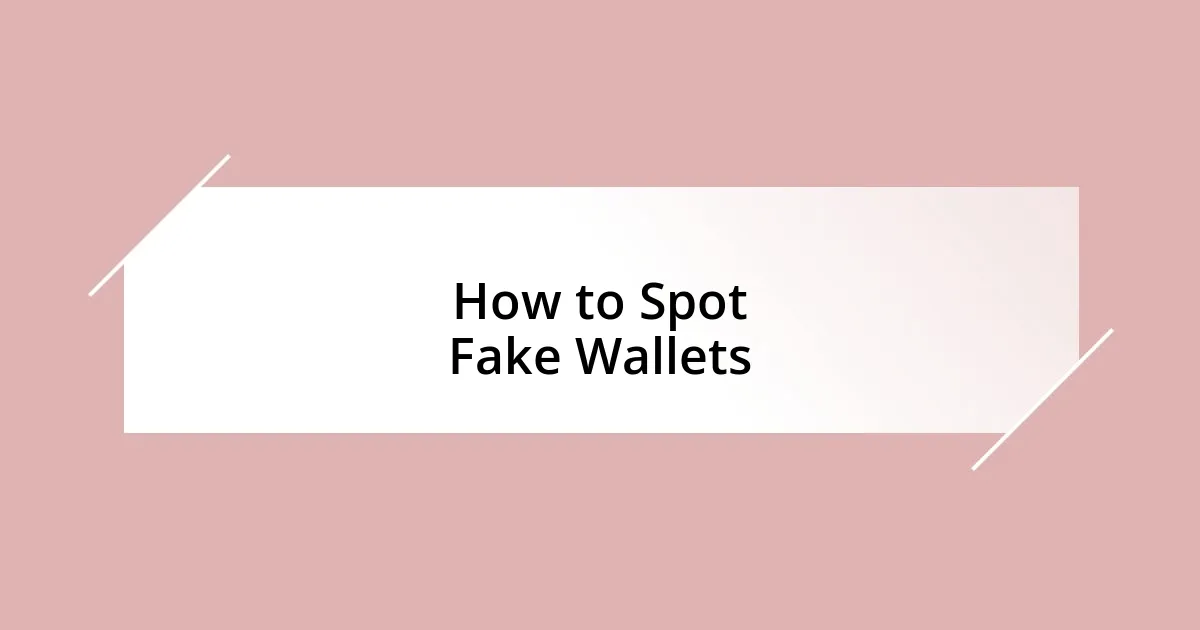 How to Spot Fake Wallets