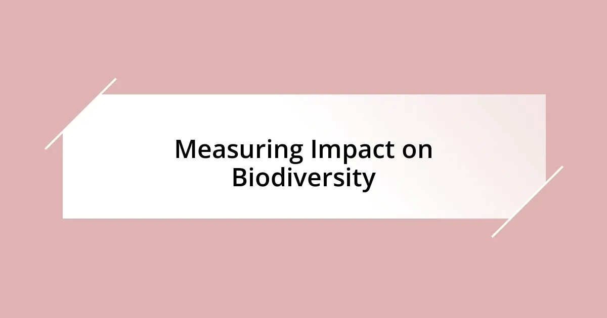 Measuring Impact on Biodiversity