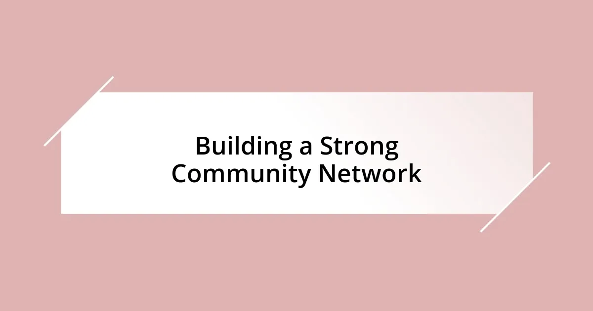 Building a Strong Community Network