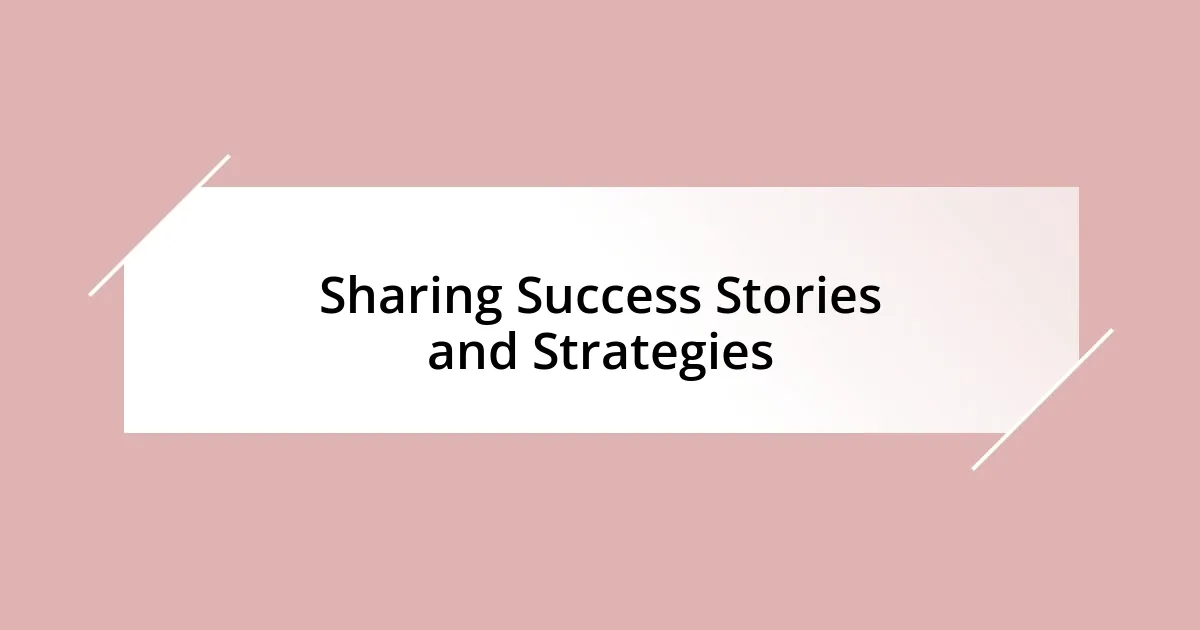 Sharing Success Stories and Strategies